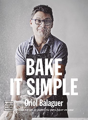 Bake it simple: Recetas fáciles de pastelería para hacer en casa (Pastelería y postres) Bake it simple: Recetas fáciles de pastelería para hacer en casa (Pastelería y postres)