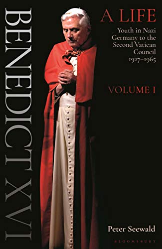Benedict XVI: A Life: Volume One: Youth in Nazi Germany to the Second Vatican Council 1927–1965