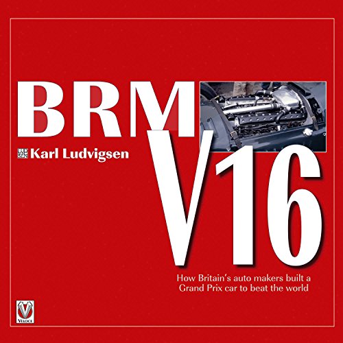 BRM V16: How Britain’s auto makers built a Grand Prix car to beat the world (English Edition)
