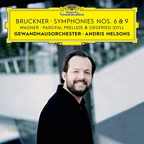 Bruckner: Symphonies Nos. 6 & 9 Wagner: Siegfried Idyll / Parsifal Prelude Bruckner: Symphonies Nos. 6 & 9 Wagner: Siegfried Idyll / Parsifal Prelude