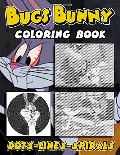 Bugs Bunny Dots Lines Coloring Book: Perfect Gift New Kind Dots Lines Spirals Activity Books For Kids And Adults Awesome Collections