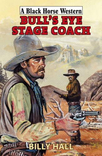 Bull's Eye Stage Coach (English Edition) Bull's Eye Stage Coach (English Edition)