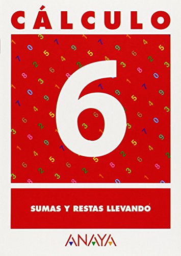 Cálculo 6. Sumas y Restas llevando Cálculo 6. Sumas y Restas llevando
