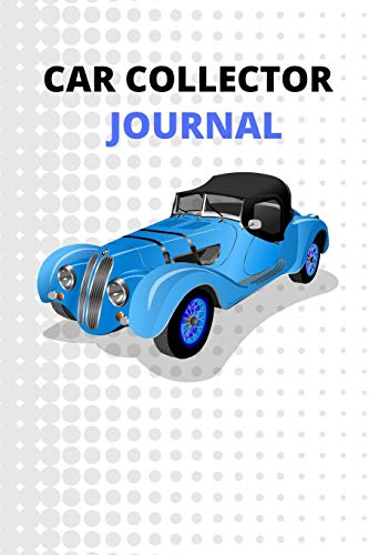 Car Collector Journal: Diecast Car Collectors Notebook With Prompts To Write In And Keep Track Of Your Toys - Cute Classsic Blue Car