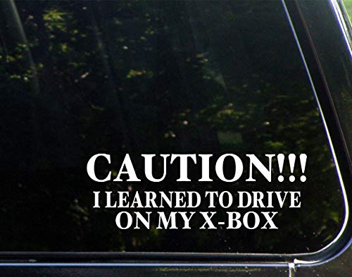 Caution!!! I Learned to Drive On My X-Box (8-3/4" x 3") Die Cut Decal for Windows, Cars, Trucks, Laptops, Etc.