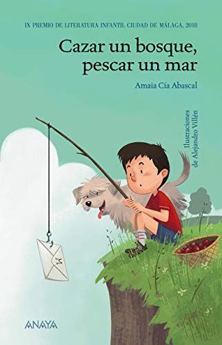 Cazar un bosque, pescar un mar (LITERATURA INFANTIL (6-11 años) - Premio Ciudad de Málaga)