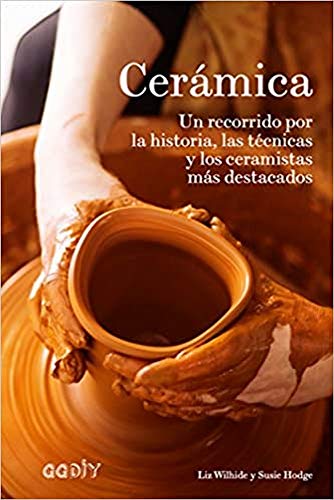 Cerámica. Un recorrido por la historia, las técnicas y los ceramistas más destacados (GGDiy)