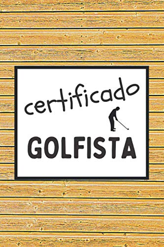 CERTIFICADO GOLFISTA: CUADERNO DE NOTAS. LIBRETA DE APUNTES, DIARIO PERSONAL O AGENDA PARA AMANTES DEL GOLF. REGALO DE CUMPLEAÑOS.