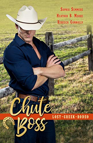 Chute Boss (Lost Creek Rodeo Book 2) (English Edition) Chute Boss (Lost Creek Rodeo Book 2) (English Edition)