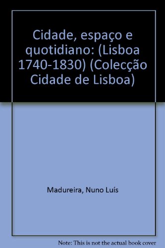 Cidade: Espaço e Quotidiano (Colecção Cidade de Lisboa)