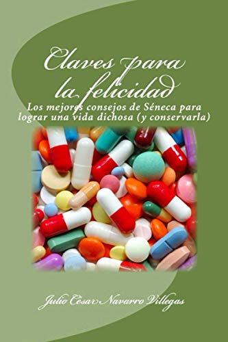 Claves para la felicidad: Los mejores consejos de Séneca para logra una vida dichosa (y consevarla) Claves para la felicidad: Los mejores consejos de Séneca para logra una vida dichosa (y consevarla)