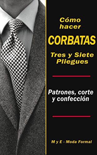 "Cómo Hacer CORBATAS Tres y Siete Pliegues".: Patrones, Corte y confección.