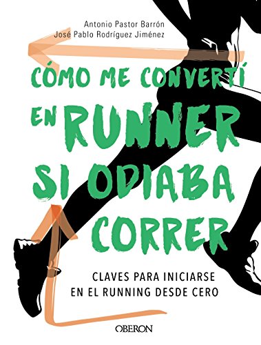 Cómo me convertí en runner si odiaba correr Cómo me convertí en runner si odiaba correr