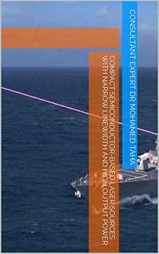 Compact Semiconductor-Based Laser Sources with Narrow Linewidth and High Output Power (English Edition) Compact Semiconductor-Based Laser Sources with Narrow Linewidth and High Output Power (English Edition)