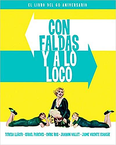 CON FALDAS Y A LO LOCO. EL LIBRO DEL 60 ANIVERSARIO (COLECCION ANIVERSARIOS)