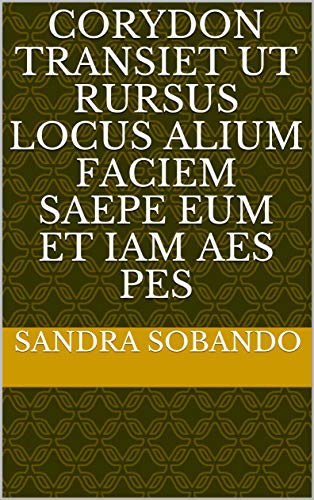 Corydon transiet ut rursus locus alium faciem saepe eum et iam aes pes (Italian Edition)