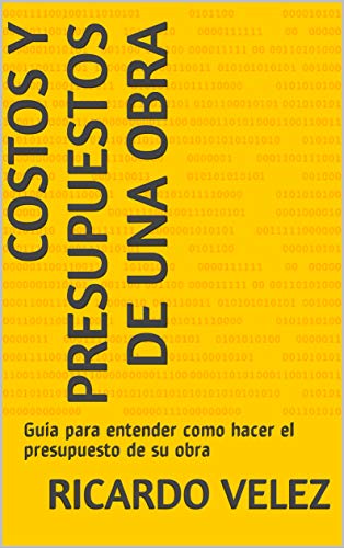 Costos y Presupuestos de una Obra: Guia para entender como hacer el presupuesto de su obra (Cursos de Construccion) Costos y Presupuestos de una Obra: Guia para entender como hacer el presupuesto de su obra (Cursos de Construccion)