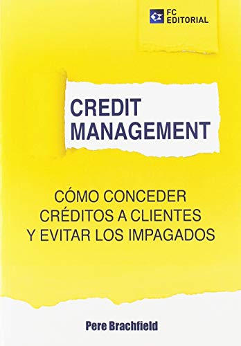 Credit Management. Cómo conceder créditos a clientes y evitar los impagos