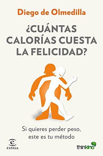 ¿Cuántas calorías cuesta la felicidad?: Si quieres perder peso, este es tu método (FUERA DE COLECCIÓN Y ONE SHOT) ¿Cuántas calorías cuesta la felicidad?: Si quieres perder peso, este es tu método (FUERA DE COLECCIÓN Y ONE SHOT)