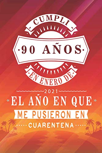Cumplí 90 Años En Enero De 2021, El Año En Que Me Pusieron En Cuarentena: 90 años cumpleaños regalos originales cuaderno de notas