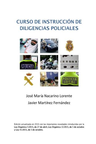 Curso de Instruccion de Diligencias Policiales: Manual teorico y practico para redactar un atestado