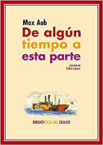 De algún tiempo a esta parte (Biblioteca del Exilio, Serie Menor)