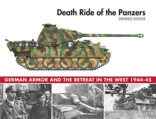 Death Ride of the Panzers: German Armor and the Retreat in the West, 1944-45
