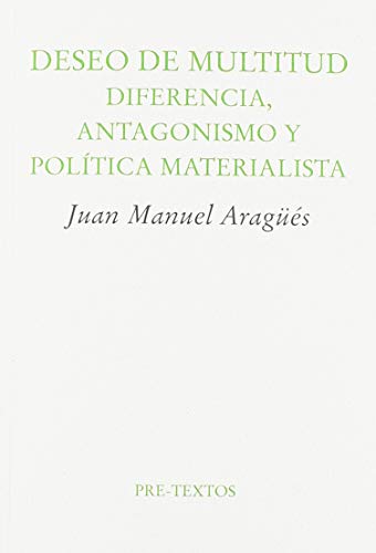 Deseo de multitud: Diferencia, antagonismo y política materialista (Ensayo)