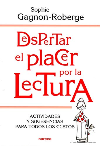 Despertar El Placer Por La Lectura: Actividades y sugerencias para todos los gustos: 219 (Educación Hoy) Despertar El Placer Por La Lectura: Actividades y sugerencias para todos los gustos: 219 (Educación Hoy)