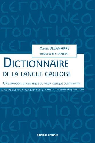 Dictionnaire de la langue gauloise : Une approche linguistique du vieux celtique continental (DIFFUSION ERRANCE)