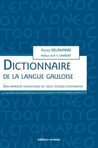Dictionnaire de la langue gauloise : Une approche linguistique du vieux celtique continental (DIFFUSION ERRANCE) Dictionnaire de la langue gauloise : Une approche linguistique du vieux celtique continental (DIFFUSION ERRANCE)
