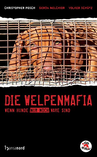 Die Welpenmafia: Wenn Hunde nur noch Ware sind (German Edition)