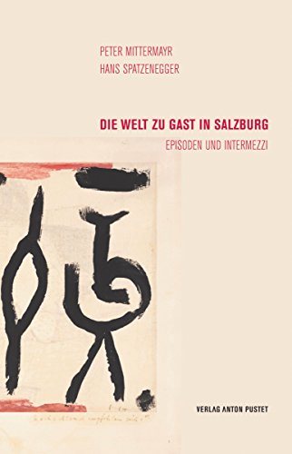 Die Welt zu Gast in Salzburg: Episoden und Intermezzi (German Edition)
