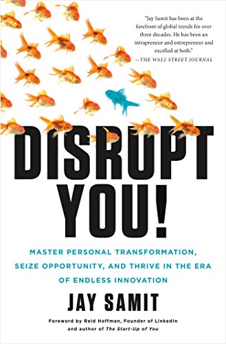 Disrupt You!: Master Personal Transformation, Seize Opportunity, and Thrive in the Era of Endless Innovation Disrupt You!: Master Personal Transformation, Seize Opportunity, and Thrive in the Era of Endless Innovation