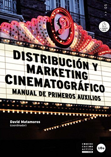 Distribución y marketing cinematográfico. Manual de primeros auxilios (eBook) Distribución y marketing cinematográfico. Manual de primeros auxilios (eBook)