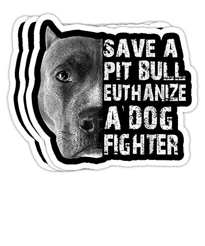DKISEE - Pegatinas de vinilo de 4 pulgadas, para portátil o botella de agua, con diseño de texto "Save a Pit Bull eutanize a Dog Fighter (juego de 3)