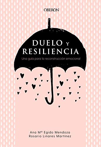 Duelo y resiliencia. Una guía para la reconstrucción emocional (Libros singulares)