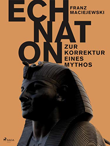 Echnaton oder Die Erfindung des Monotheismus: Zur Korrektur eines Mythos (German Edition)