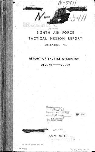 Eighth Air Force Tactical Mission Report : Operation No. Report of Shuttle Operation, 21 June - 5 July (English Edition)