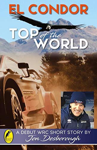 El Condor - Top of the World: A debut WRC short story by Jon Desborough (English Edition)