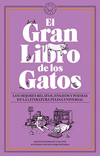 El Gran Libro de los Gatos: Los mejores relatos, ensayos y poemas de la literatura felina universal.