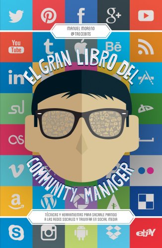 El gran libro del community manager: Técnicas y herramientas para sacarle partido a las redes sociales y triunfar en social media (MARKETING Y VENTAS)
