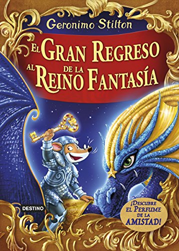 El gran regreso al Reino de la Fantasía: ¡Descubre el perfume de la amistad! (Geronimo Stilton) El gran regreso al Reino de la Fantasía: ¡Descubre el perfume de la amistad! (Geronimo Stilton)