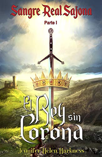 El Rey sin Corona: Sangre Real Sajona Parte 1 El Rey sin Corona: Sangre Real Sajona Parte 1