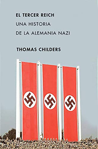 El Tercer Reich: Una historia de la Alemania nazi