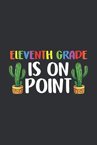 Eleventh Grade Is On Point (Blank Journal): Cactus To Gift, Cactus Lovers