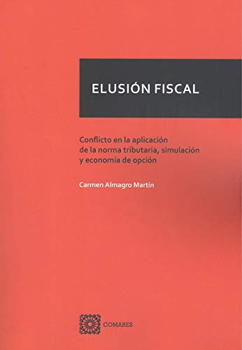 Elusión fiscal: Conflicto en la aplicación de la norma tributaria, simulación y economía de opción