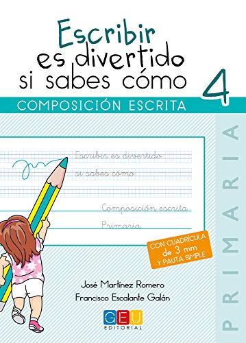 Escribir es divertido si sabes como. Cuaderno 4. Composición escrita (Niños de 9 a 10 años) Escribir es divertido si sabes como. Cuaderno 4. Composición escrita (Niños de 9 a 10 años)