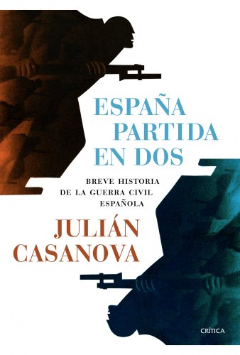 España partida en dos: Breve histtoria de la guerra civil española