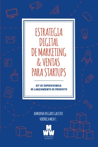 Estrategia Digital de Marketing & Ventas para Startups: Kit de Supervivencia de Lanzamiento de Producto